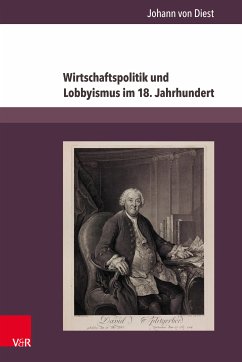 Wirtschaftspolitik und Lobbyismus im 18. Jahrhundert (eBook, PDF) - von Diest, Johann