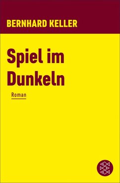 Spiel im Dunkeln (eBook, ePUB) - Keller, Bernhard