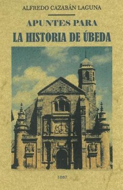 Apuntes para la historia de Úbeda - Cazabán Laguna, Alfredo