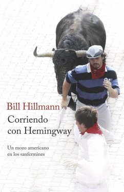 Corriendo con Hemingway : un mozo americano en los Sanfermines - Hillmann, Bill