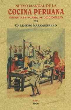 Nuevo manual de la cocina peruana : escrito en forma de diccionario - Un limeño mazamorrero