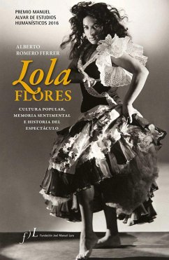 Lola Flores : cultura popular, memoria sentimental e historia del espectáculo - Romero Ferrer, Alberto