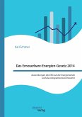 Das Erneuerbare-Energien-Gesetz 2014 ¿ Auswirkungen des EEG auf die Energiewende und die energieintensive Industrie