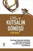 Kutsalin Dönüsü - 21. Yüzyilda Dinin Gelecegi