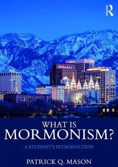 What is Mormonism? - Mason, Patrick Q. (Claremont University, USA)