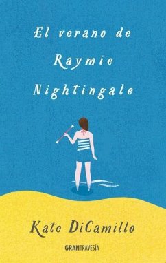 El verano de Raymie Nightingale. Una amitad de verano inolvidable - DiCamillo, Kate