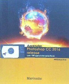 Aprender Photoshop CC 2016 release : con 100 ejercicios prácticos - Mediaactive