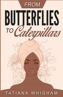 From Butterflies to Caterpillars - Whigham, Tatiana