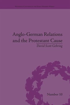 Anglo-German Relations and the Protestant Cause - Gehring, David S.