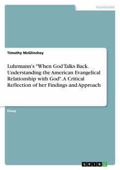 Luhrmann's &quote;When God Talks Back. Understanding the American Evangelical Relationship with God&quote;. A Critical Reflection of her Findings and Approach