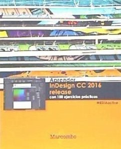 Aprender InDesign CC 2016 release : con 100 ejercicios prácticos - Mediaactive