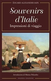 Souvenirs d'Italie: Impressioni di viaggio Sain Ã?duard Alexander Author