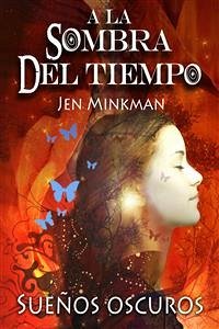 A la sombra del tiempo: Sueños oscuros (eBook, ePUB) - Minkman, Jen