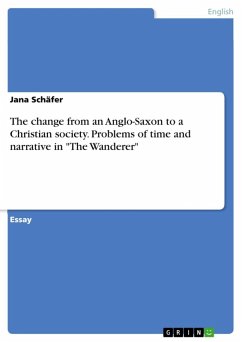 The change from an Anglo-Saxon to a Christian society. Problems of time and narrative in &quote;The Wanderer&quote; (eBook, ePUB)