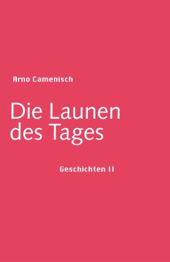 Die Launen des Tages - Camenisch, Arno