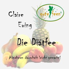 Die Diätfee - Abnehmen dauerhaft leicht gemacht! (MP3-Download) - Ewing, Claire