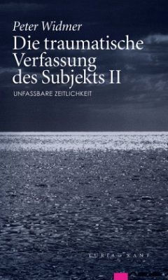 Die traumatische Verfassung des Subjekts - Widmer, Peter