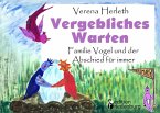 Vergebliches Warten - Familie Vogel und der Abschied für immer (eBook, ePUB)