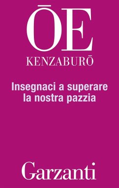 Insegnaci a superare la nostra pazzia Kenzaburo Oe Author