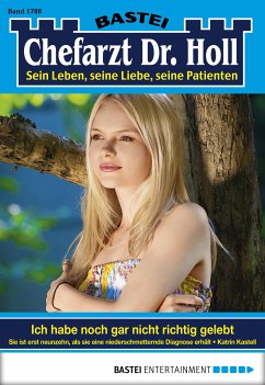 Ich habe noch gar nicht richtig gelebt / Dr. Holl Bd.1788 (eBook, ePUB) - Kastell, Katrin