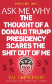 Ask Me Why the Thought of a Donald Trump Presidency Scares the Shit Out of Me (eBook, ePUB)