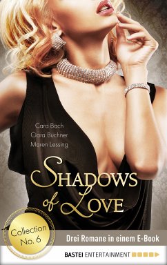 Collection No. 6 - Shadows of Love (eBook, ePUB) - Bach, Cara; Buchner, Ciara; Lessing, Maren