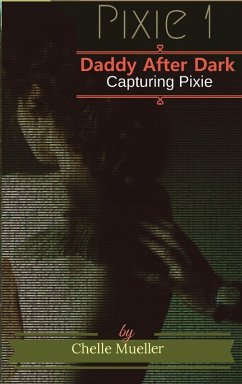 Capturing Pixie (Daddy After Dark, #1) (eBook, ePUB) - Mueller, Chelle