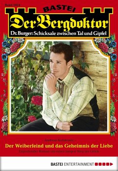 Cover Der Weiberfeind und das Geheimnis der Liebe / Der Bergdoktor Bd.1824 (eBook, ePUB)