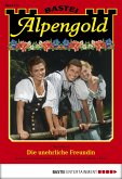 Die unehrliche Freundin / Alpengold Bd.223 (eBook, ePUB)