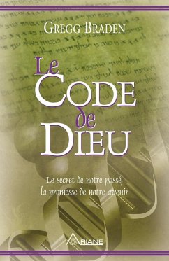 Le code de dieu (eBook, ePUB) - Gregg Braden, Braden
