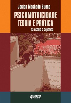Psicomotricidade: Teoria e prática (eBook, ePUB) - Jocian Machado Bueno