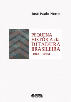 Pequena história da ditadura brasileira (1964-1985) (eBook, ePUB) - Netto, José Paulo