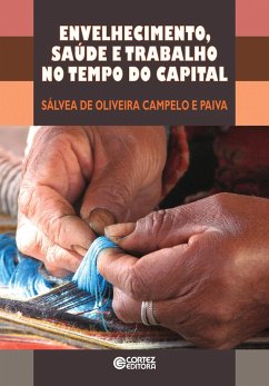 Envelhecimento saúde e trabalho no tempo do capital (eBook, ePUB) - Paiva, Sálvea de Oliveira Campelo e