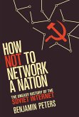 How Not to Network a Nation (eBook, ePUB)