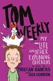 Tom Weekly 4: My Life and Other Exploding Chickens (eBook, ePUB)