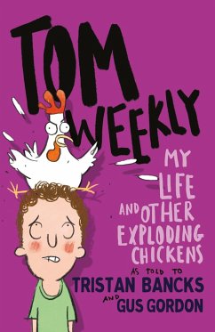 Cover Tom Weekly 4: My Life and Other Exploding Chickens (eBook, ePUB)