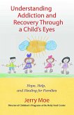 Understanding Addiction and Recovery Through a Child's Eyes (eBook, ePUB)