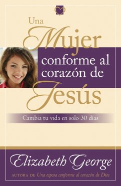 Una mujer conforme al corazon de Jesus (eBook, ePUB) - George, Elizabeth