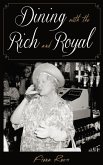 Dining with the Rich and Royal (eBook, ePUB)