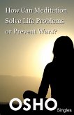 How Can Meditation Solve Life Problems or Prevent Wars? (eBook, ePUB)