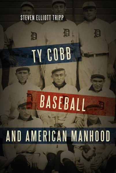 Ty Cobb, Baseball, and American Manhood (eBook, ePUB)