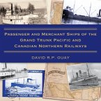 Passenger and Merchant Ships of the Grand Trunk Pacific and Canadian Northern Railways (eBook, ePUB)