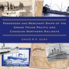 Passenger and Merchant Ships of the Grand Trunk Pacific and Canadian Northern Railways (eBook, ePUB) - Guay, David R. P.