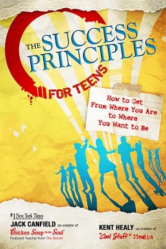 The Success Principles for Teens (eBook, ePUB) - Canfield, Jack; Healy, Kent