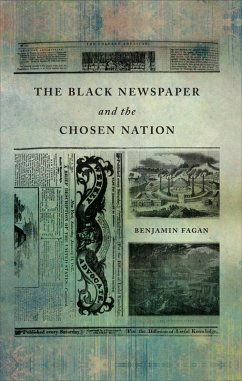 The Black Newspaper and the Chosen Nation (eBook, ePUB) - Fagan, Benjamin