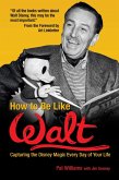How to Be Like Walt (eBook, ePUB) How to Be Like Walt (eBook, ePUB)