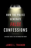 How the Police Generate False Confessions (eBook, ePUB)
