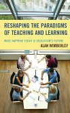 Reshaping the Paradigms of Teaching and Learning (eBook, ePUB) Reshaping the Paradigms of Teaching and Learning (eBook, ePUB)