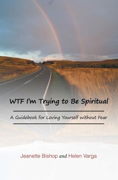 WTF I'm Trying to Be Spiritual (eBook, ePUB) - Bishop, Jeanette; Varga, Helen