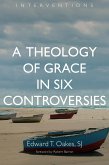 Theology of Grace in Six Controversies (eBook, ePUB) Theology of Grace in Six Controversies (eBook, ePUB)